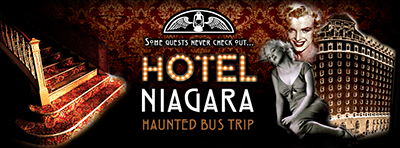 Saturday, January 30, 2016, 4pm - 2am 
HOTEL NIAGARA Haunted Bus Trip