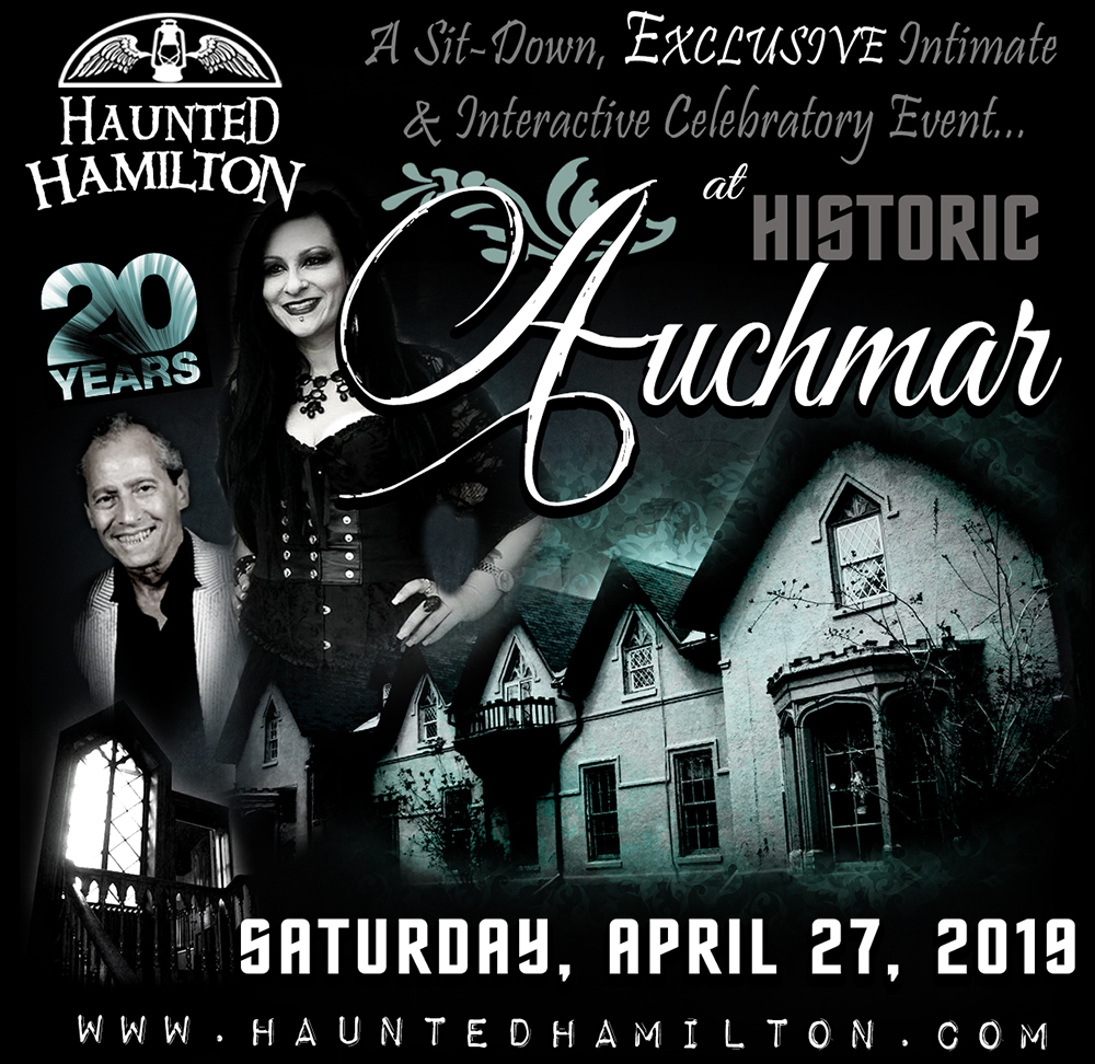 AUCHMAR | Haunted Hamilton presents our 20-Year Anniversary Kick-Off Event at Historic Auchmar Estate in Hamilton, Ontario, Canada. With your host, Spooky Steph Dumbreck and her Special Guest MC, Hilarious House of Frightenstein's Mitch Markowitz!