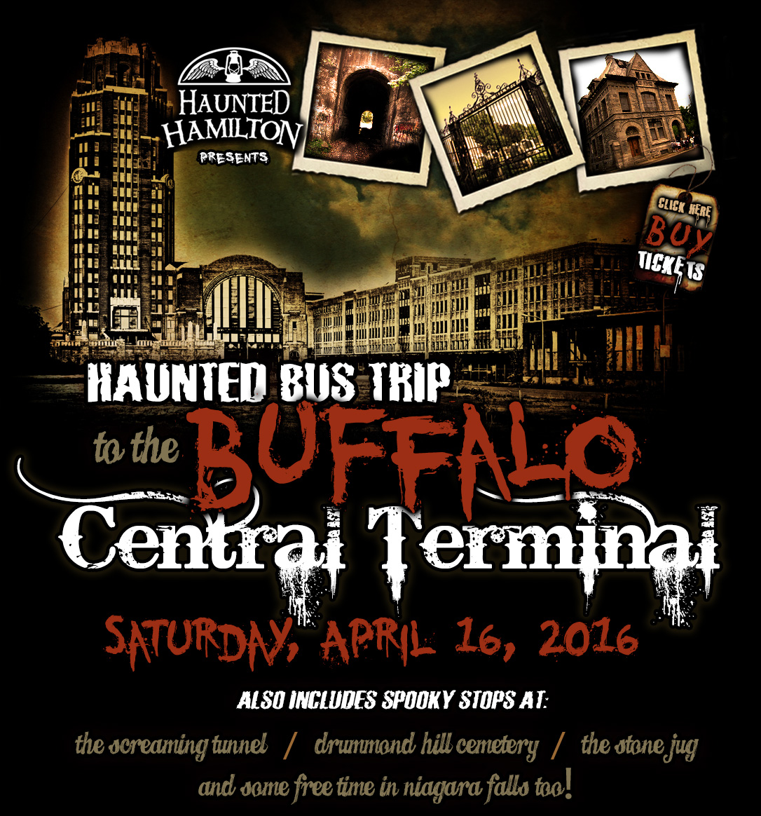 .:: Haunted Niagara Bus Trip presented by Haunted Hamilton ::. To Buffalo Central Terminal, The Screaming Tunnel, Drummond Hill Cemetery, Niagara Falls History Museum, The Stone Jug and more!