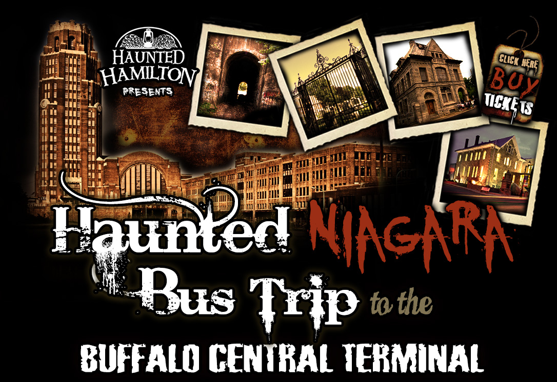 .:: Haunted Niagara Bus Trip presented by Haunted Hamilton ::. To Buffalo Central Terminal, The Screaming Tunnel, Drummond Hill Cemetery, Niagara Falls History Museum, The Stone Jug and more!