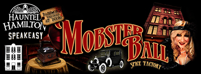 The MOBSTER BALL at The Spice Factory // Presented by Haunted Hamilton & Hosted by Stephanie "Spooky Queen" Lechniak // Saturday, February 28, 2015 // 121 Hughson St. N. Hamilton, Ontario